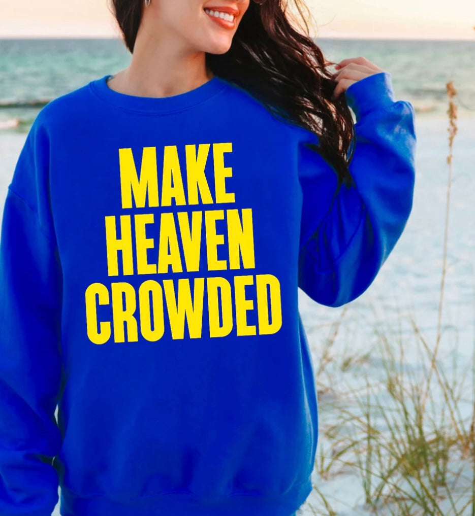 MAKE HEAVEN CROWDED