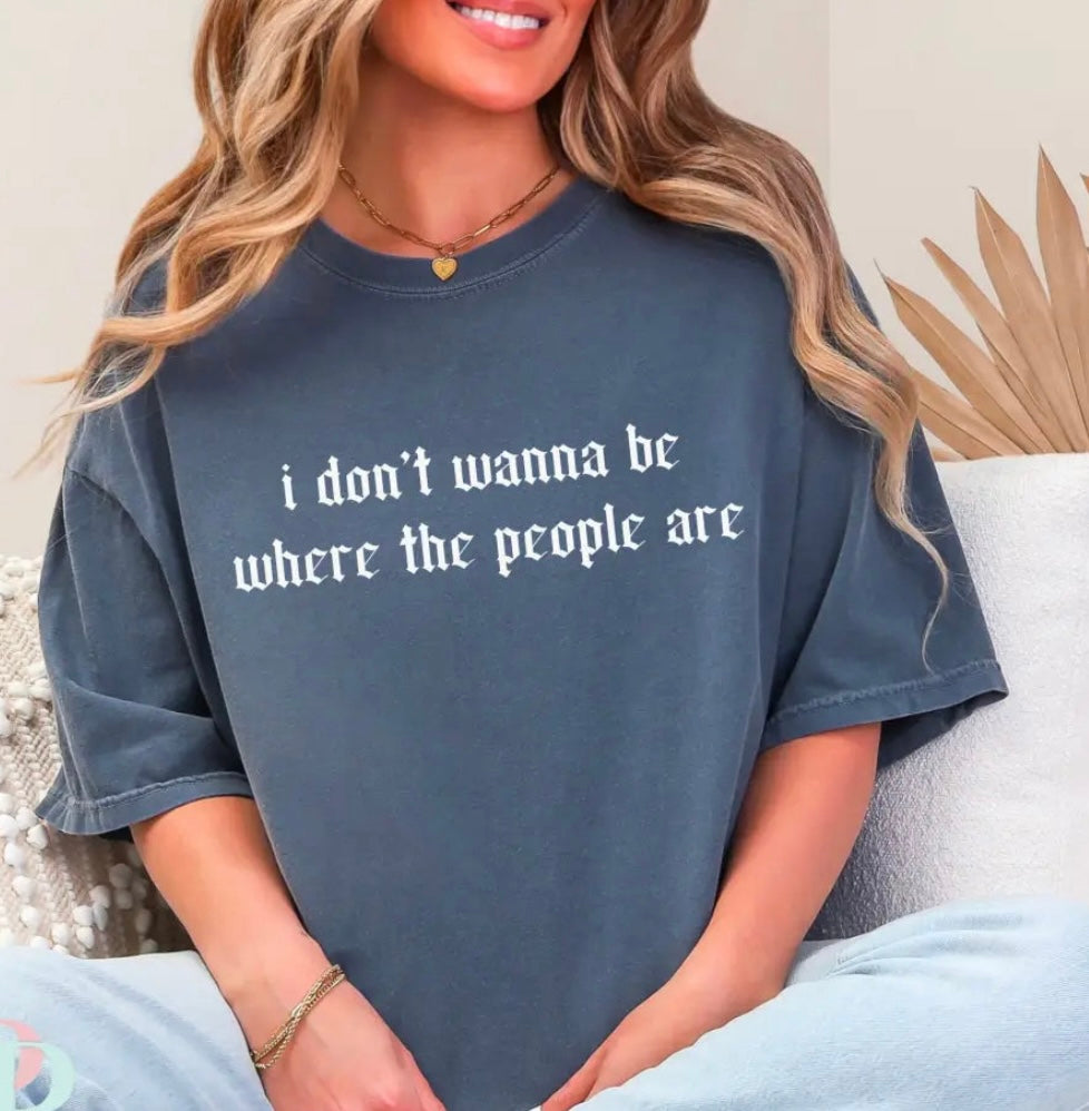 “I Don’t Wanna Be Where The People Are”