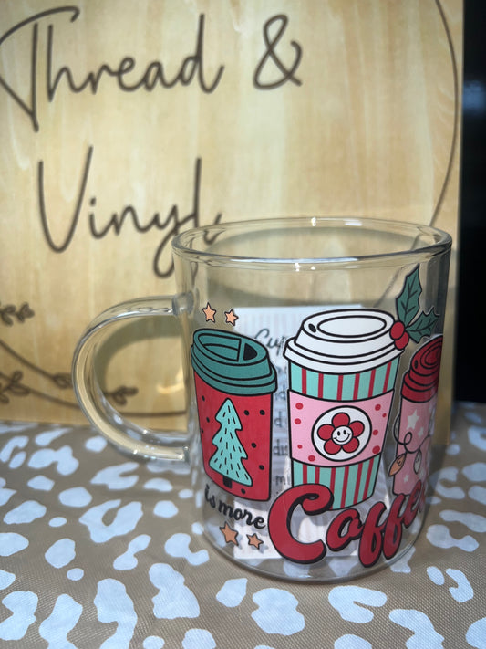 “All I Want For Christmas Is More Coffee” 15 oz. Glass Coffee Mug