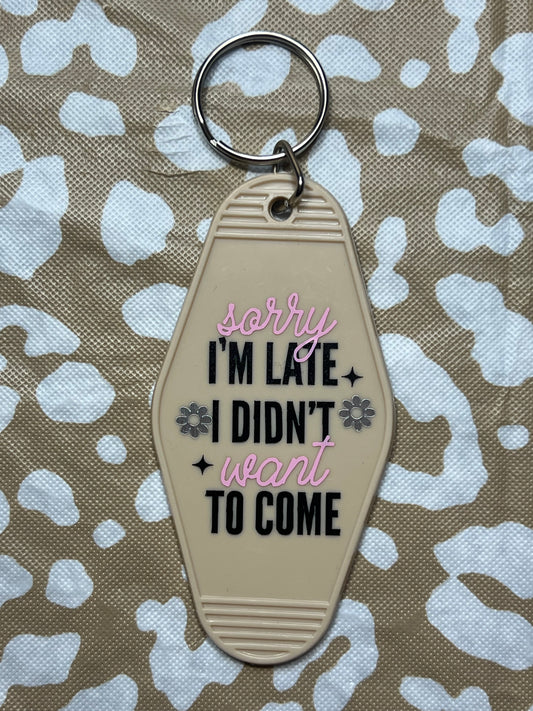 “Didn’t Want To Come” Keychain