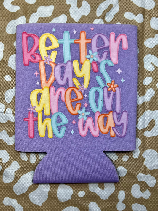 “Better Days” Koozie