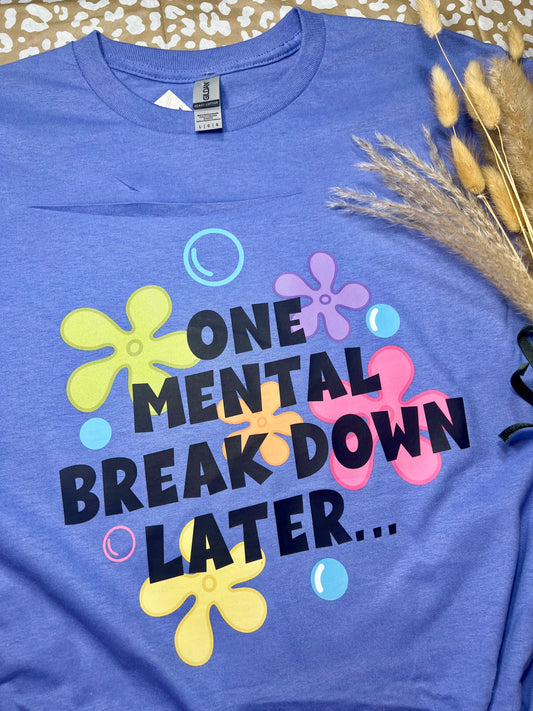“One Mental Breakdown Later..” Gildan T-Shirt